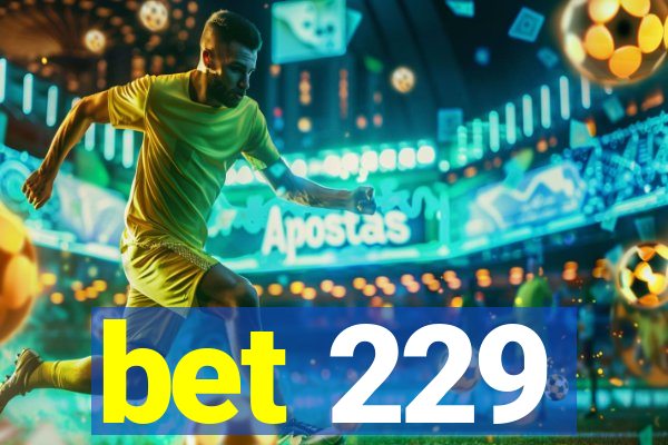 bet 229